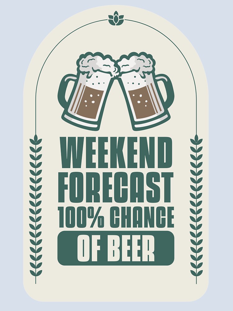 Weekend Forecast 100% Chance Of Beer Design by Artpace Unisex , , , Long Sleeve Tee
