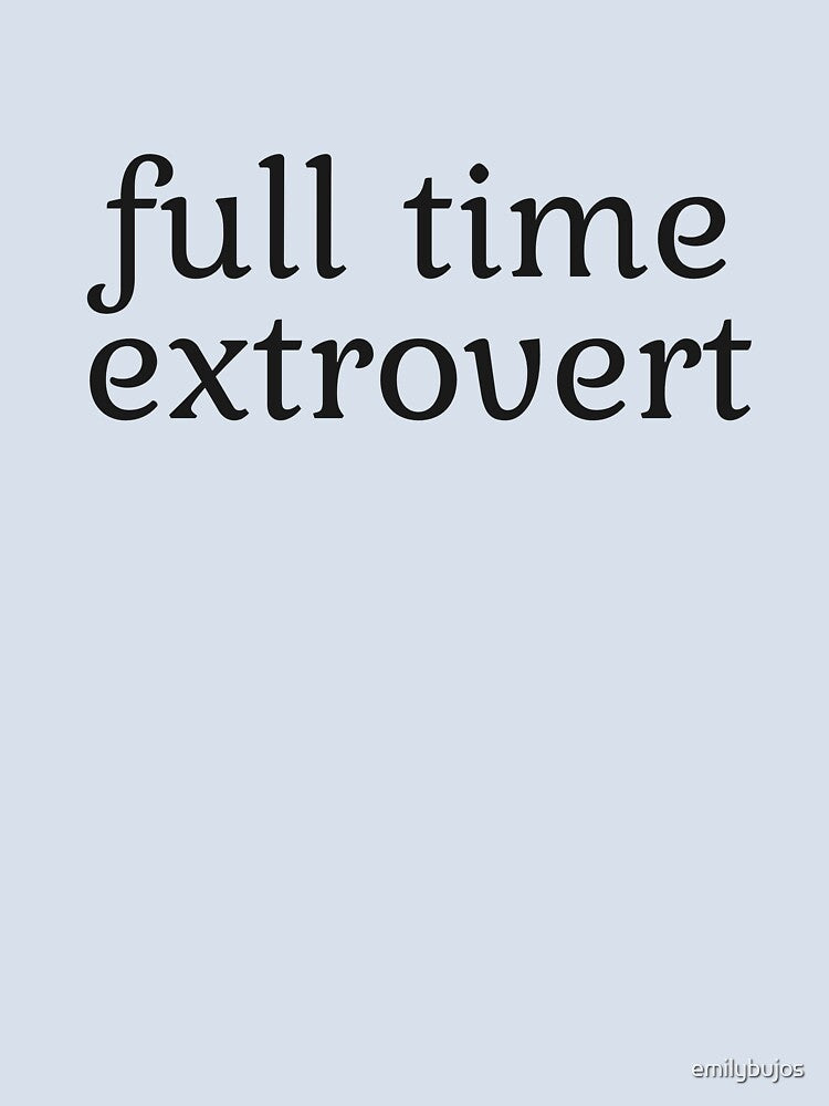 full time extrovert by emilybujos Unisex , , , Long Sleeve Tee