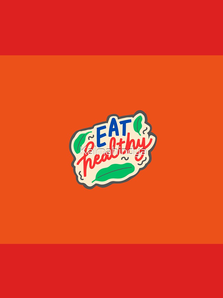 Eat Healthy! by Kalmahindya