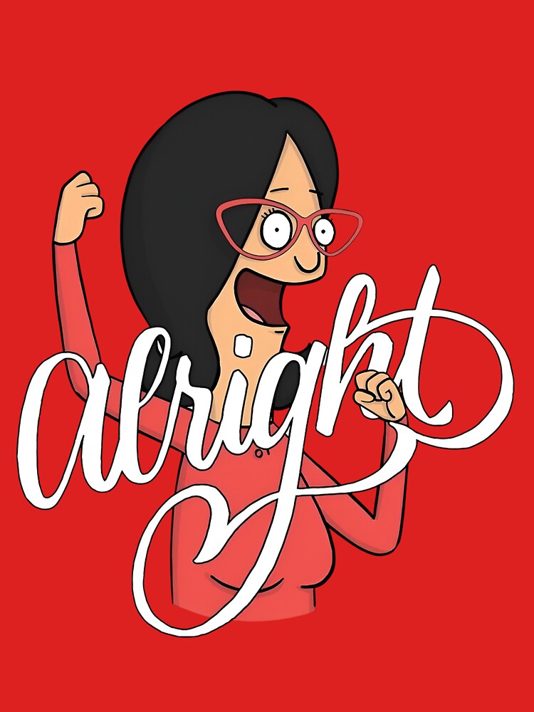 Linda Belcher Alright - Bob's Burgers Funny Quote by Sunnay1989 Unisex , , , Long Sleeve Tee