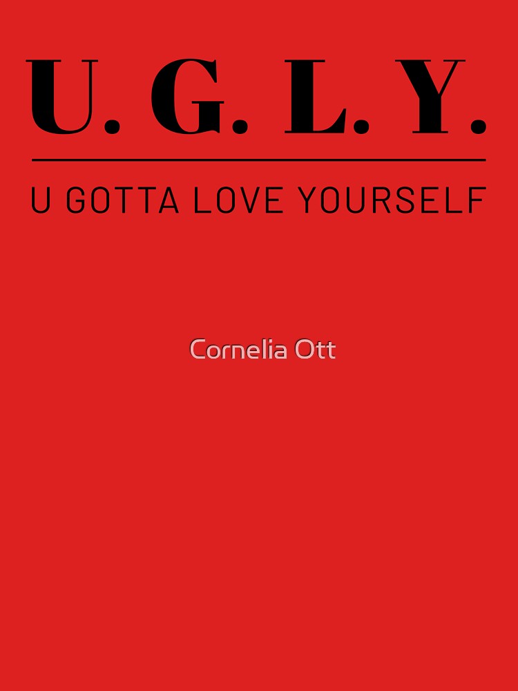UGLY – u gotta love yourself by Cornelia Ott Unisex , , , Long Sleeve Tee