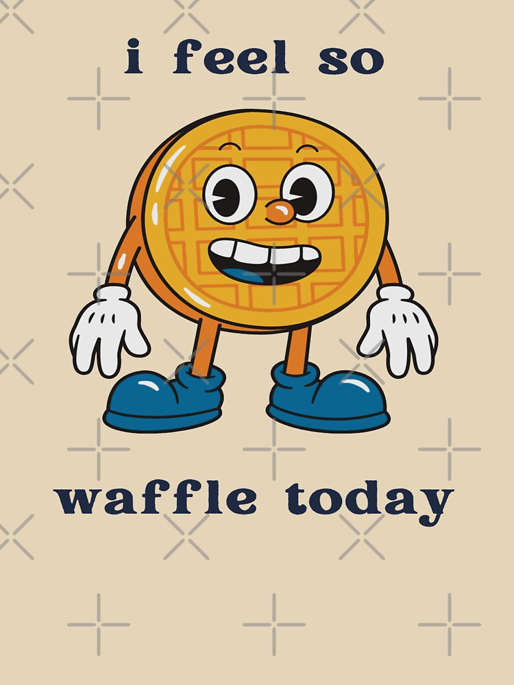 I feel so waffle today by Wear D' Art