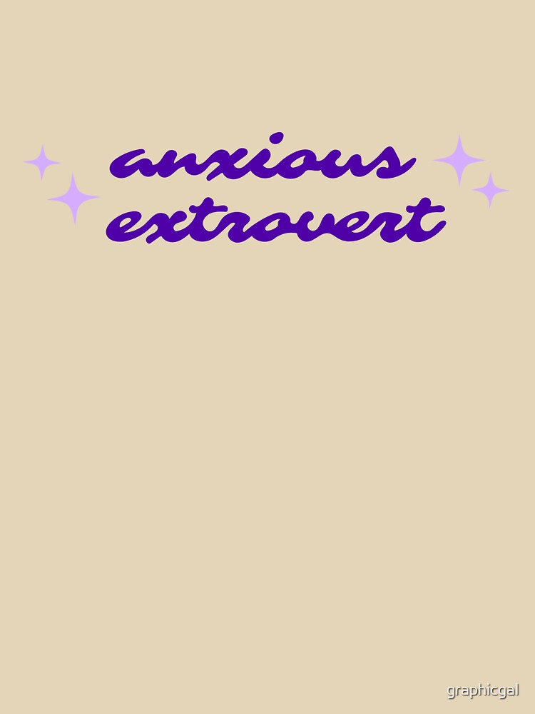 anxious extrovert by graphicgal