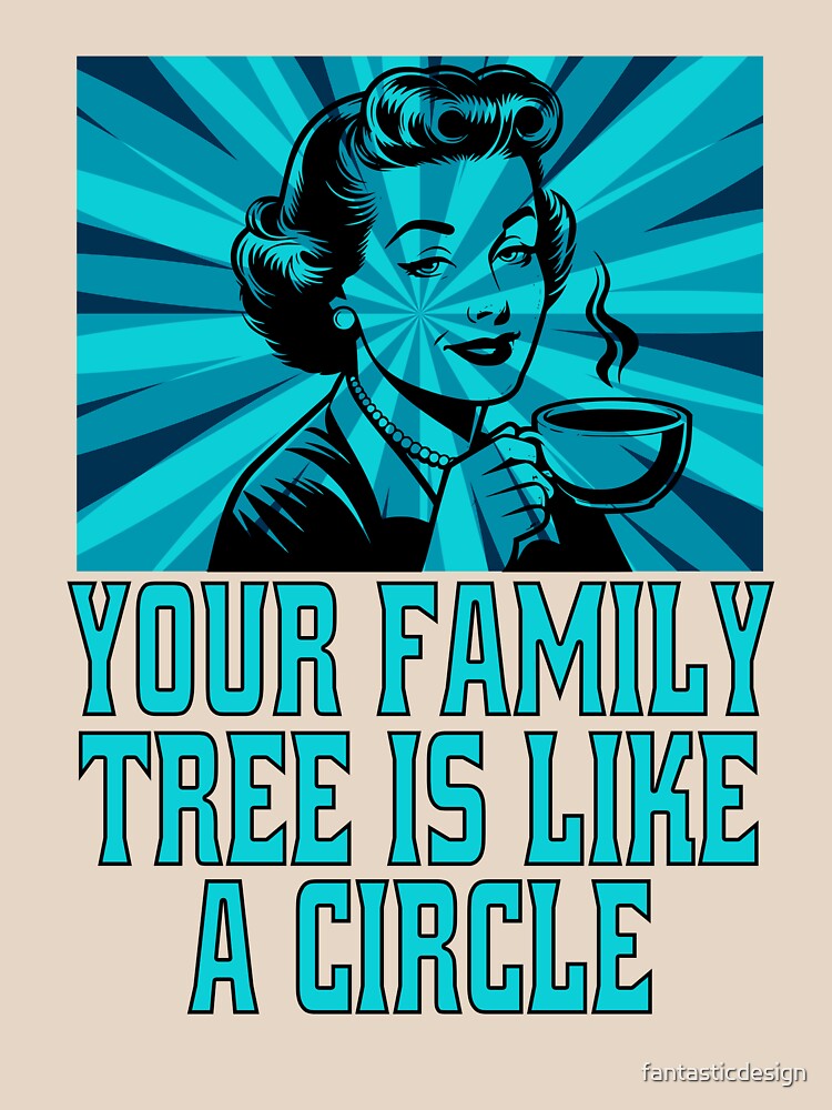 Funny Sarcastic Humor Your Family Tree Is Like A Circle by fantasticdesign Unisex , , , Long Sleeve Tee