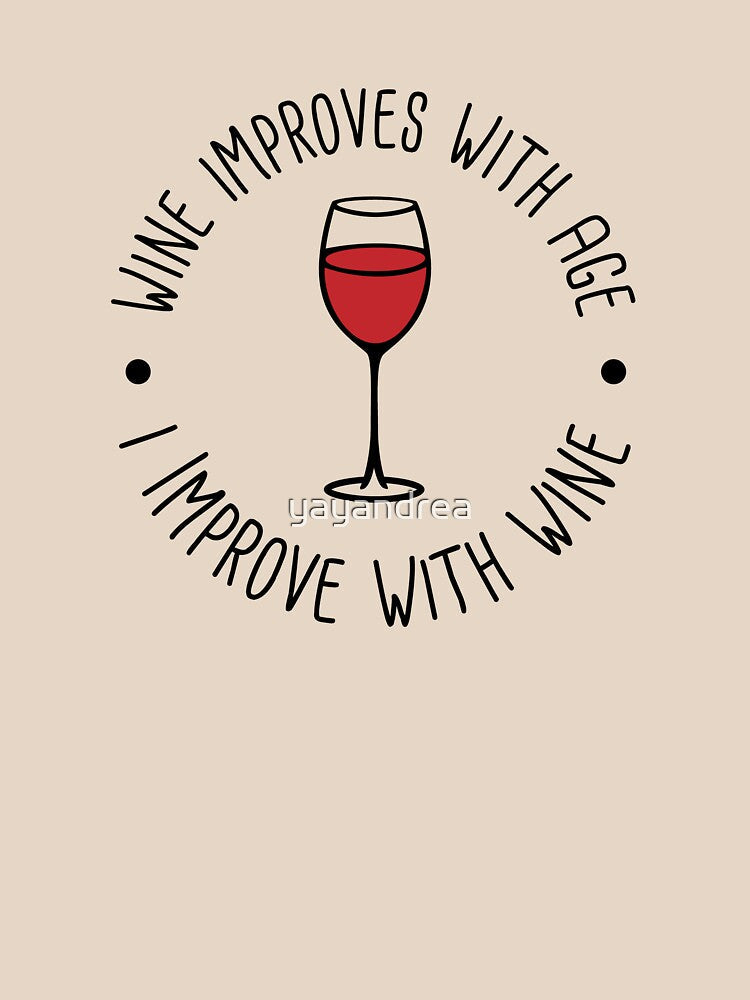 Wine Improves With Age - I Improve With Wine by yayandrea Unisex , , , Long Sleeve Tee