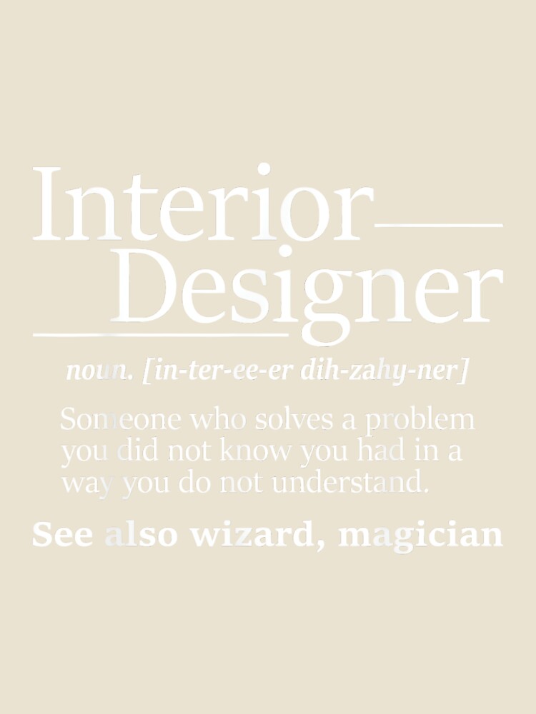 Interior Designer Shirts - Unisex Adults - Modern Novelty Letter Print - Home Office Design Decorator by JamesARager
