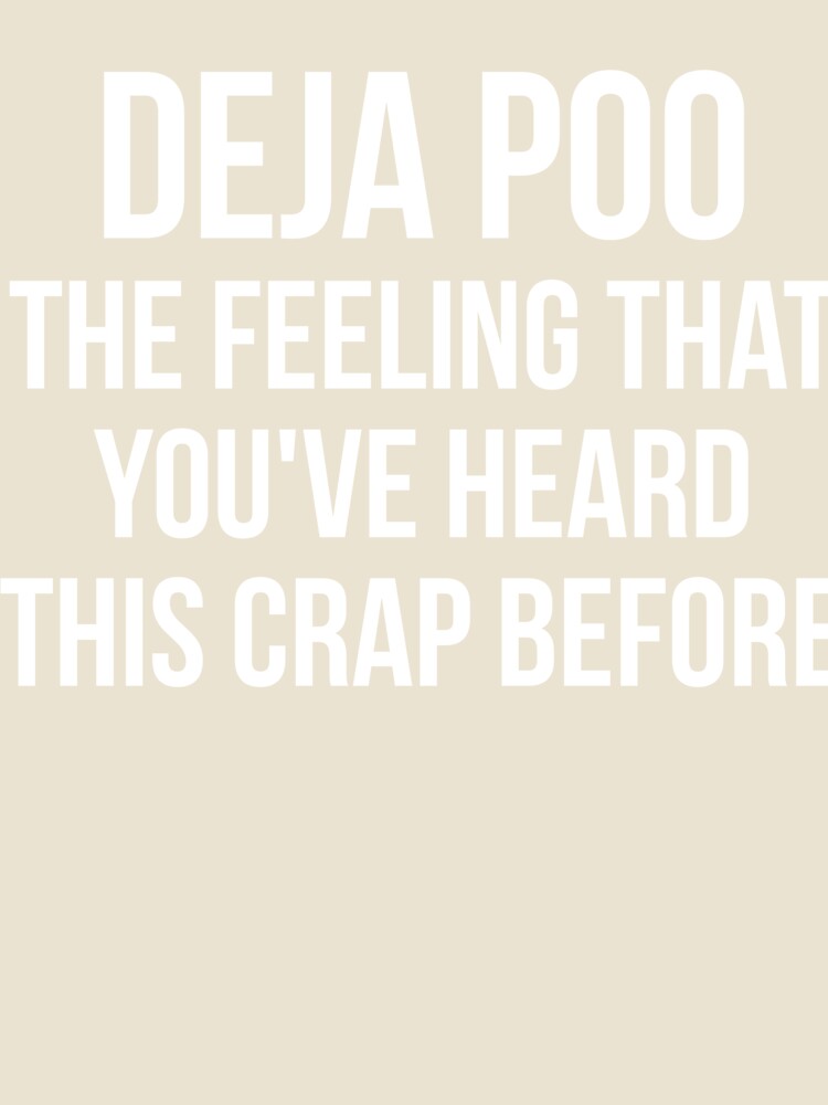 DEJA POO sarcastic quote by RedYolk Unisex , , , Long Sleeve Tee