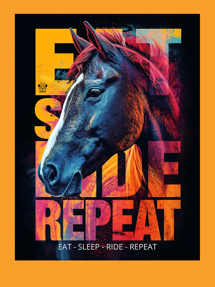 EAT SLEEP RIDE REPEAT - Awesome world of horses by TOMASHINO