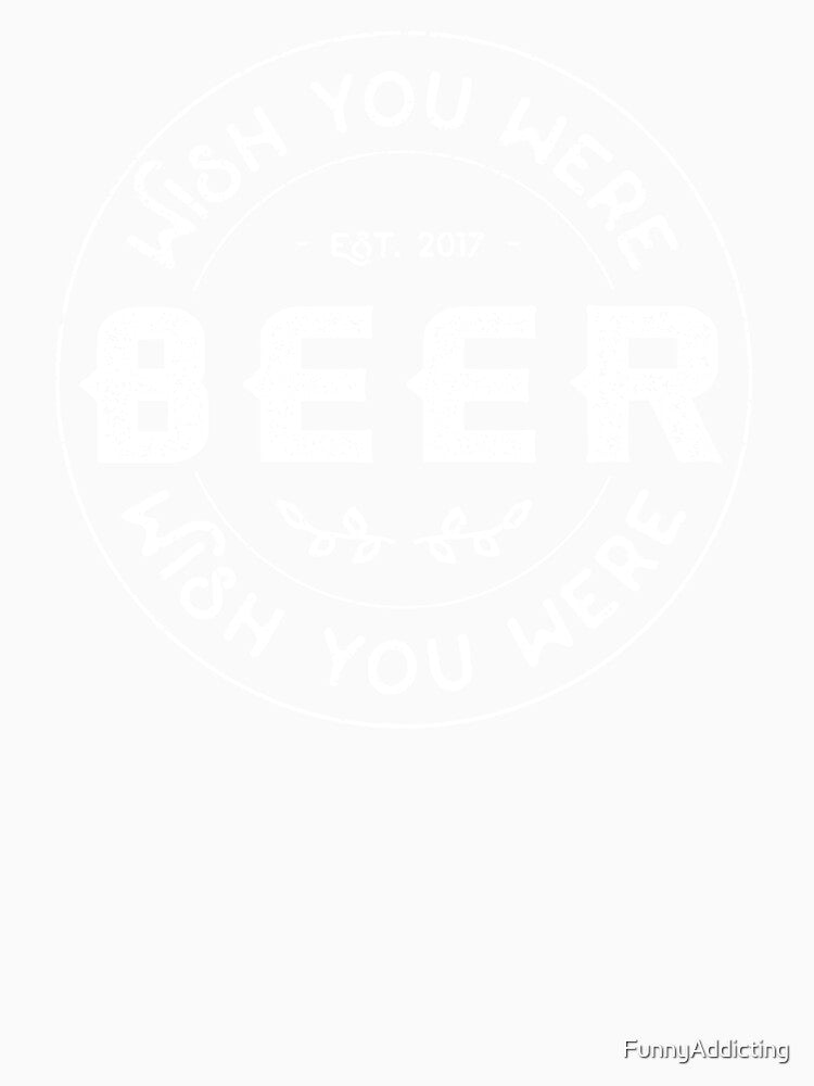 Wish you were beer Shirt - Craft Beer Drinking Buddies by FunnyAddicting Unisex , , , Long Sleeve Tee