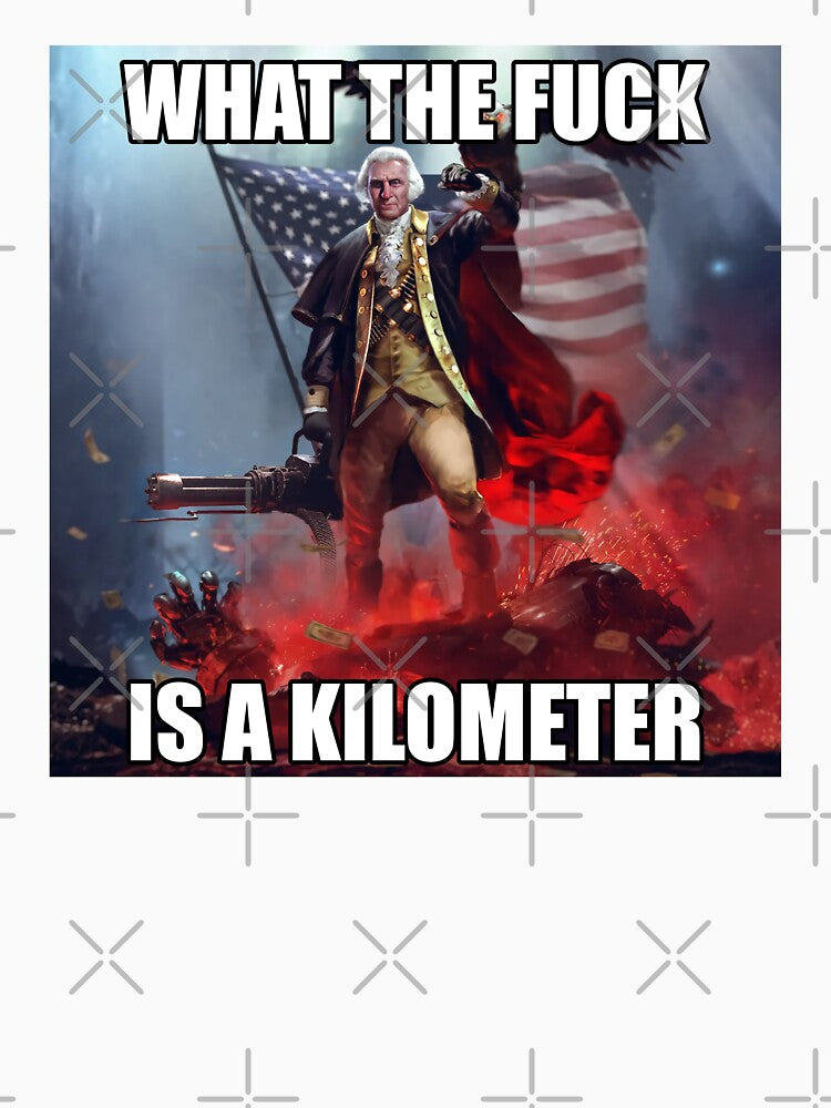 What The Fuck Is A Kilometer George Washington Meme by fomodesigns Unisex , , , Long Sleeve Tee