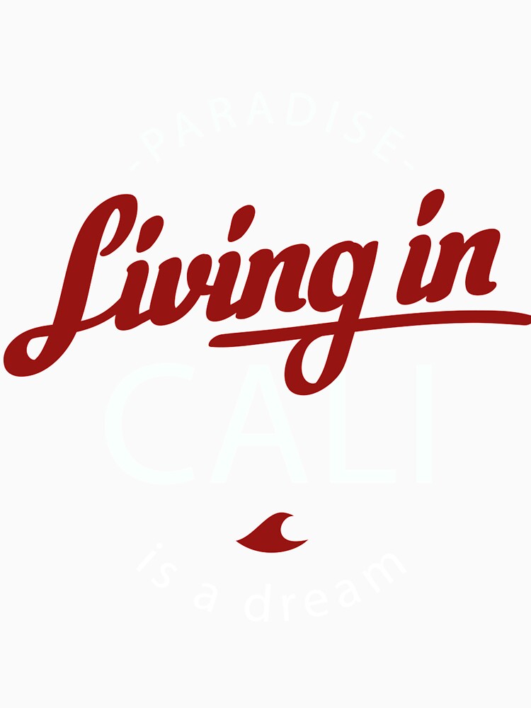 Living in Cali is a Dream for Men and Women by AllStarMerch Unisex , , , Long Sleeve Tee