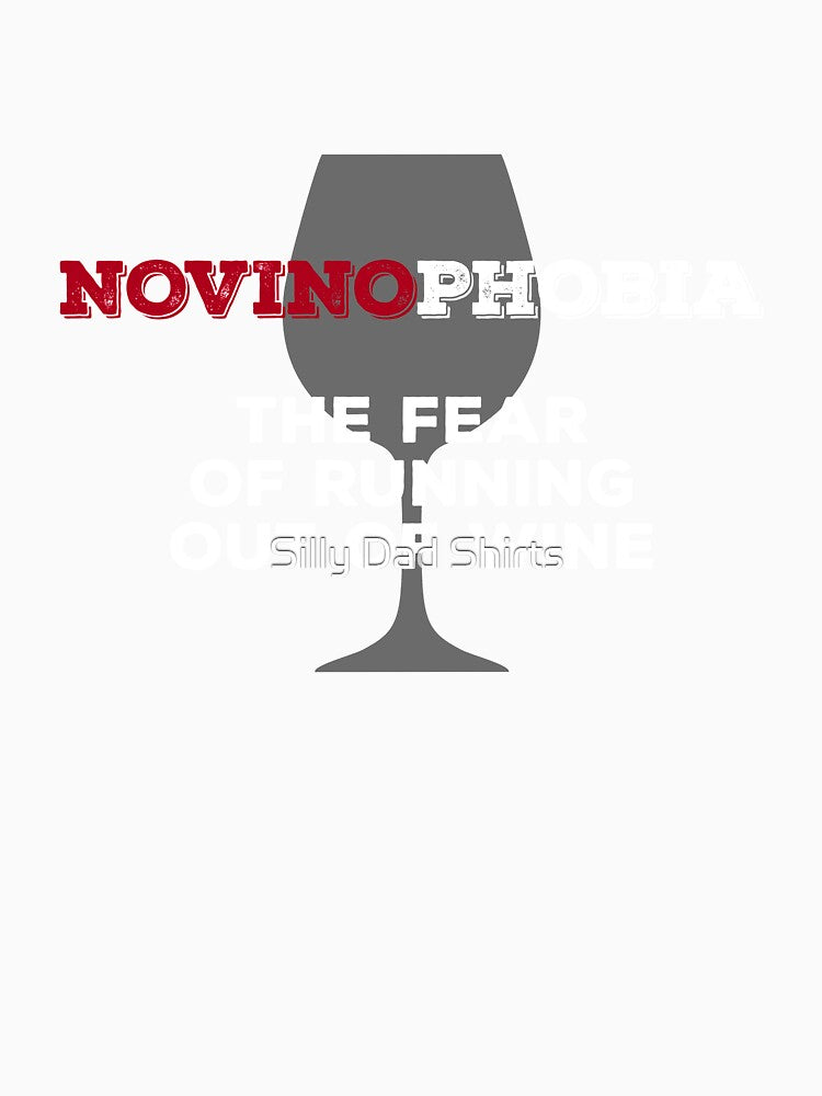Novinophobia: Fear of Running Out of Wine by Silly Dad Shirts Unisex , , , Long Sleeve Tee
