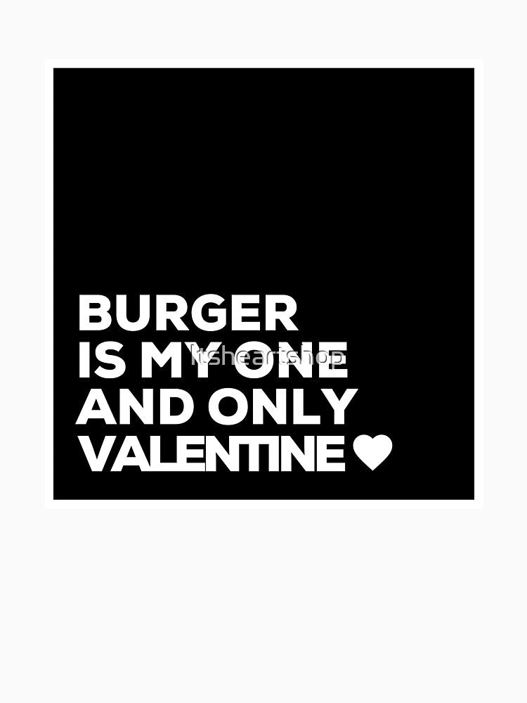 Burger Is My One And Only Valentine ❤️ by Itsheartshop Unisex , , , Long Sleeve Tee