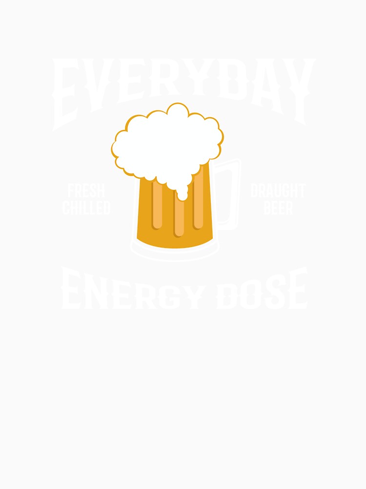 Everyday Energy Dose Beer by Khushi Graphics Unisex , , , Long Sleeve Tee