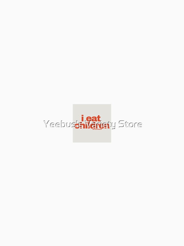 I Eat Children- Funny Humor Quote by Yeebus's Variety Store Unisex , , , Long Sleeve Tee