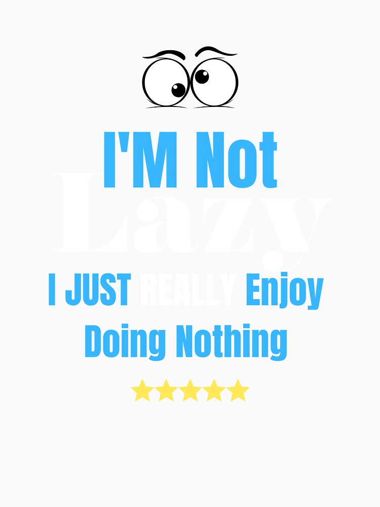 im Not lazy i just really enjoy doing nothing by STREET BOY ⭐⭐⭐⭐⭐ Unisex , , , Long Sleeve Tee