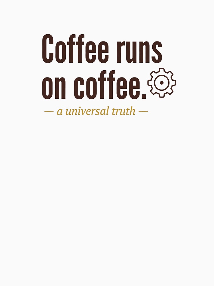 Coffee Runs On Coffee - Funny Engineer Programmer Coffee Quote Gift by NOCTIX5180 Unisex , , , Long Sleeve Tee