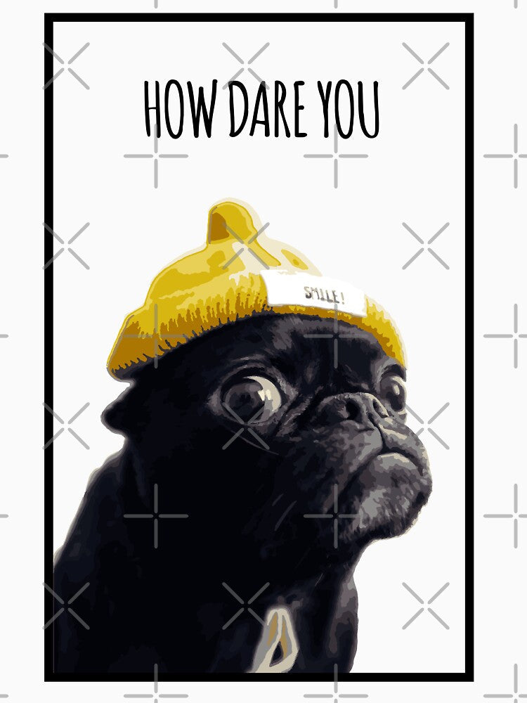 How Dare You Pug Cute and Funny by DeLaMarina Unisex , , , Long Sleeve Tee