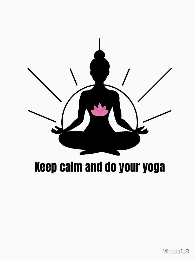 Keep Calm and Do Your Yoga – Minimalist Lotus Meditation Design by Mindsafe8
