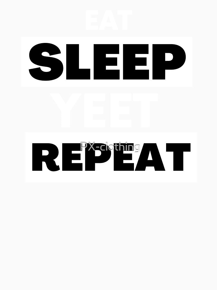 Eat Sleep Yeet Repeat by PX-clothing Unisex , , , Long Sleeve Tee