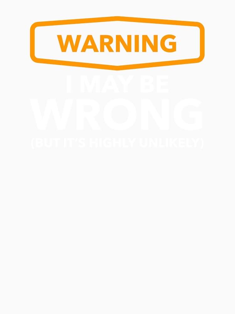 Warning - i may be wrong, but it's highly unlikely by Bleak Shirt Unisex , , , Long Sleeve Tee