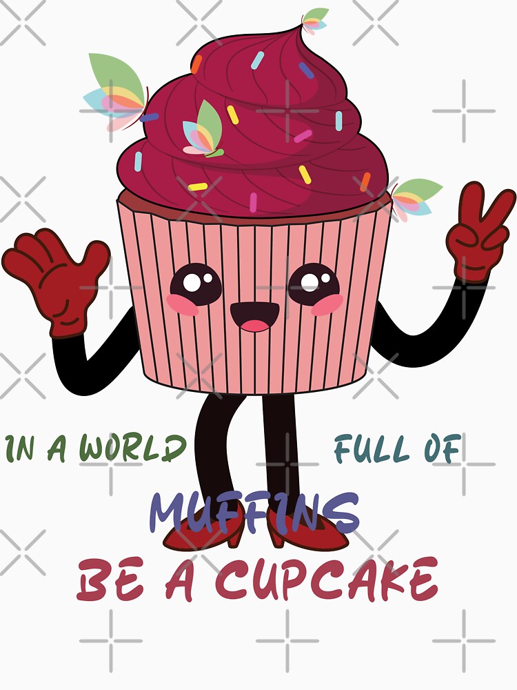 IN A WORLD FULL OF MUFFINS BE A CUPCAKE graphic design by Caramellaty Unisex , , , Long Sleeve Tee