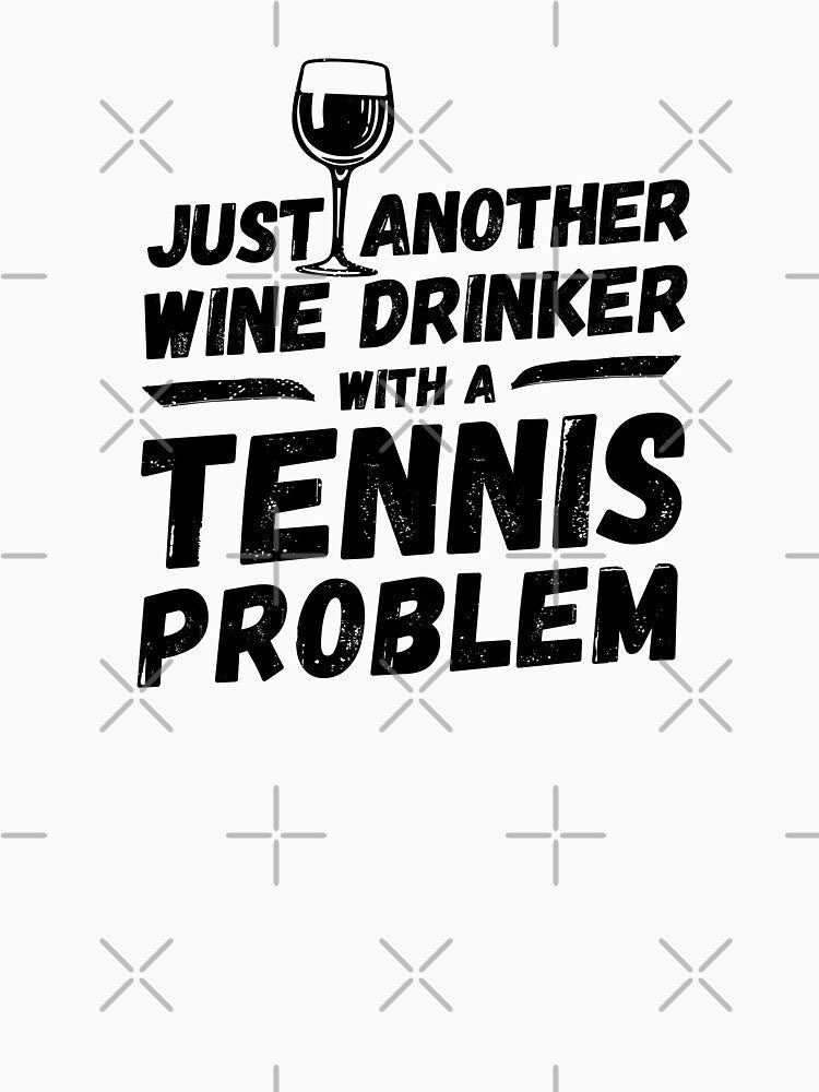 Just another wine drinker with a tennis problem, wine drinker, tennis by rattob Unisex , , , Long Sleeve Tee