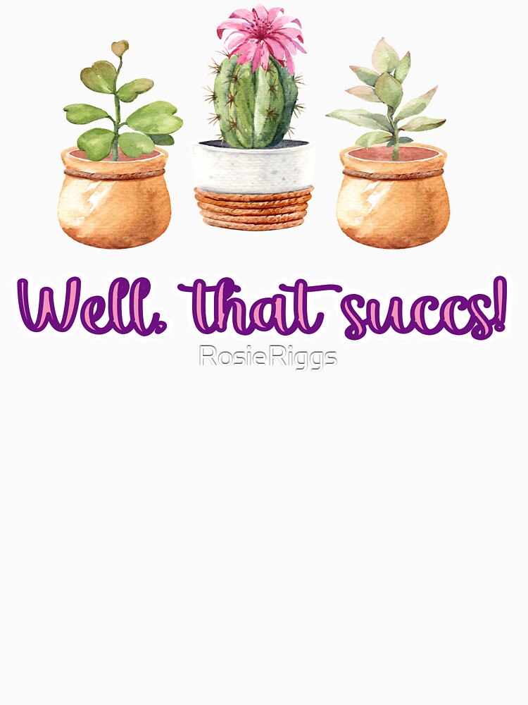 Succulent Pun - Well, That Succs! by RosieRiggs Unisex , , , Long Sleeve Tee