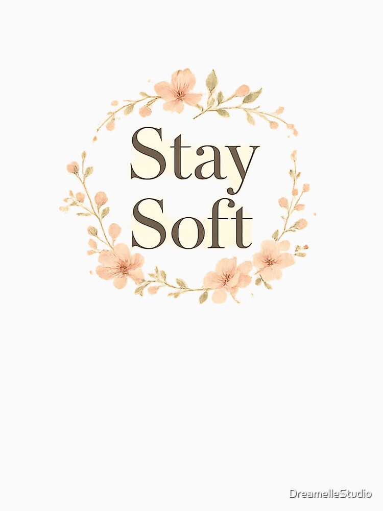 Stay Soft Minimalist Floral Quote – Soft Aesthetic Flower Typography Design by DreamelleStudio