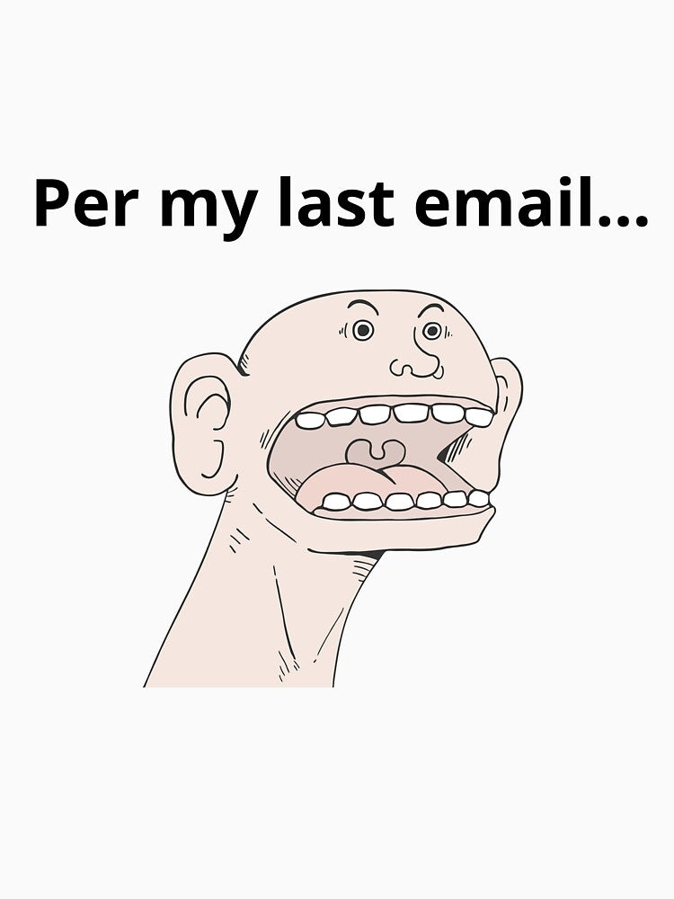 Per My Last Email Funny Office Humor Illustration by Sophie's Favorites Unisex , , , Long Sleeve Tee