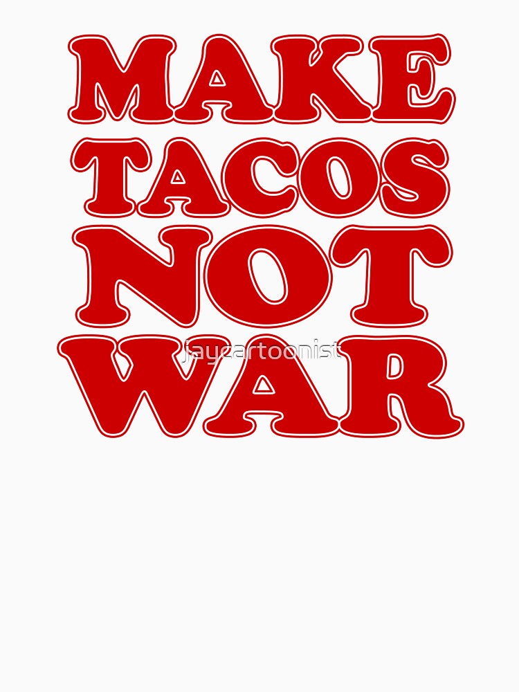 Make Tacos Not War by jaycartoonist Unisex , , , Long Sleeve Tee
