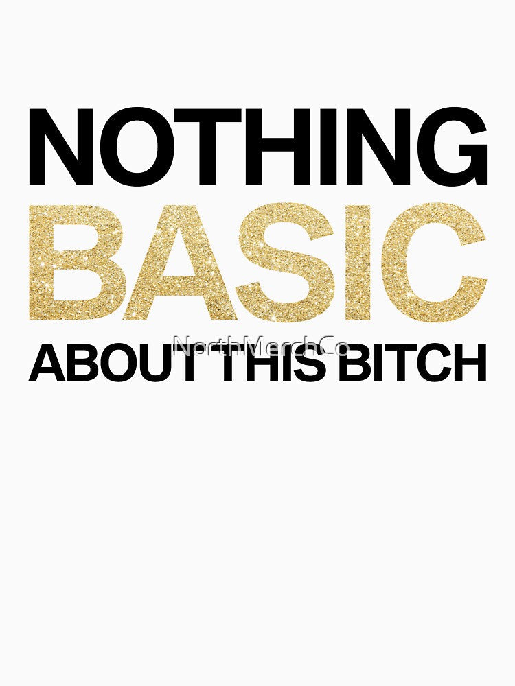 Nothing Basic About This Bitch by NorthMerchCo Unisex , , , Long Sleeve Tee
