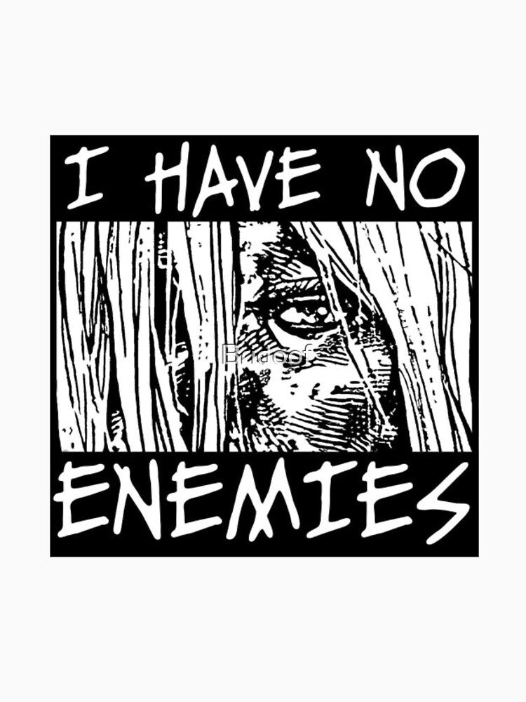 i have no enemies by Bridoof Unisex , , , Long Sleeve Tee