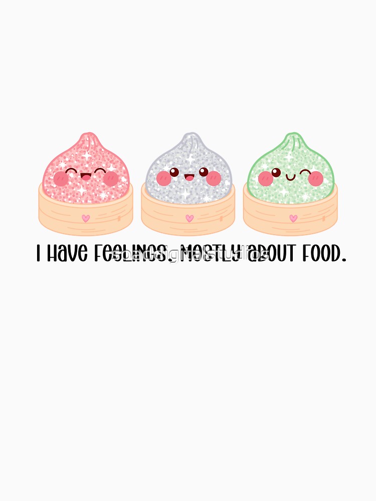 I Have Feelings Mostly About Food Kawaii Dumpling — Cute Dim Sum Funny Food Quote, Foodie Gift, Relatable Humor, Kawaii Food Art by soaddigitalstudios