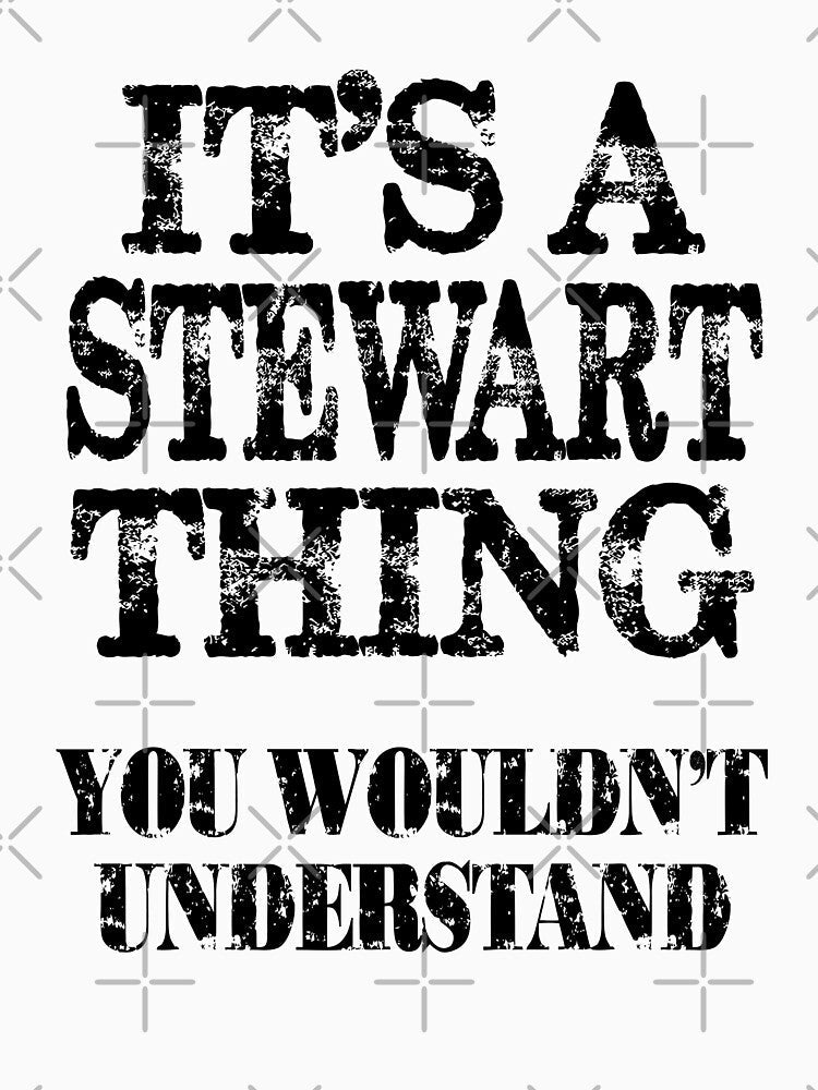Its A Stewart Thing You Wouldnt Understand Funny Cute Gift T Shirt For Men Women by arcadetoystore