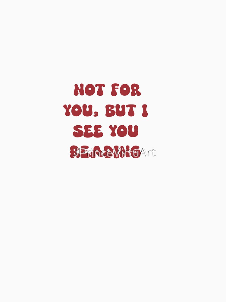 Not for you, but I see you reading by JPrinceVirtuArt Unisex , , , Long Sleeve Tee