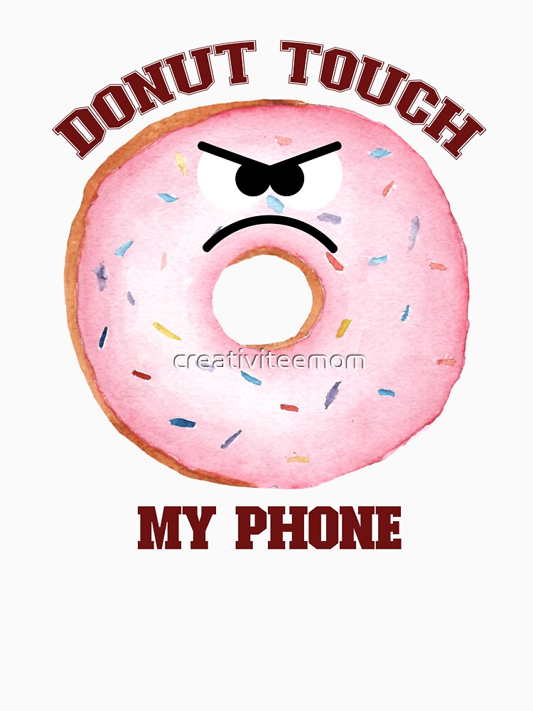 Donut touch my phone by creativiteemom Unisex , , , Long Sleeve Tee