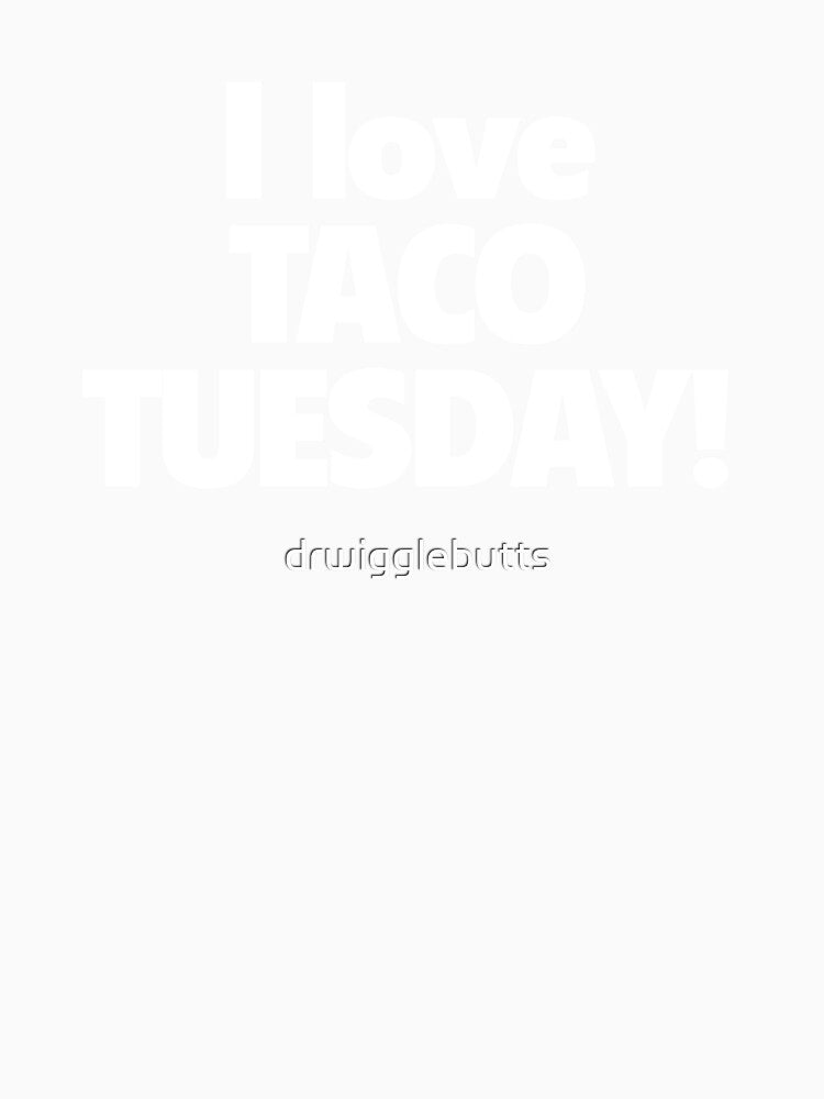 I Love Taco Tuesday Design I love Tacos Shirt by drwigglebutts Unisex , , , Long Sleeve Tee