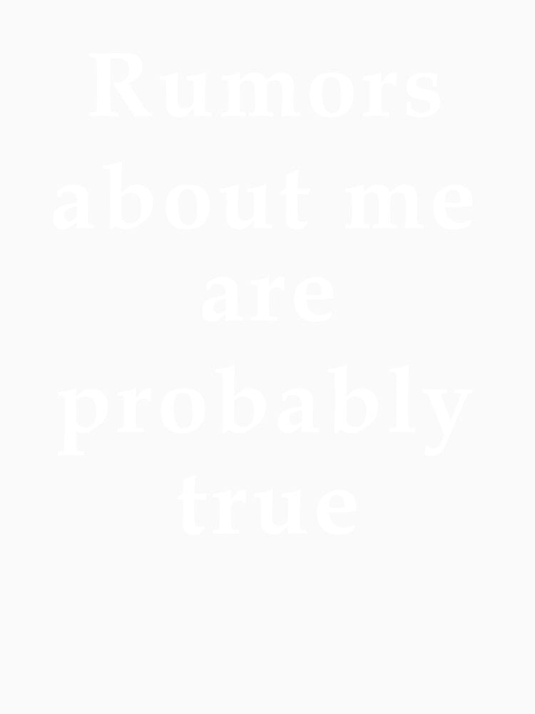 Rumors About Me Are Probably True by Jeallan Designs Unisex , , , Long Sleeve Tee