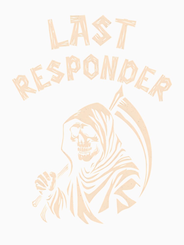 Last Responder by DesignsDominus Unisex , , , Long Sleeve Tee