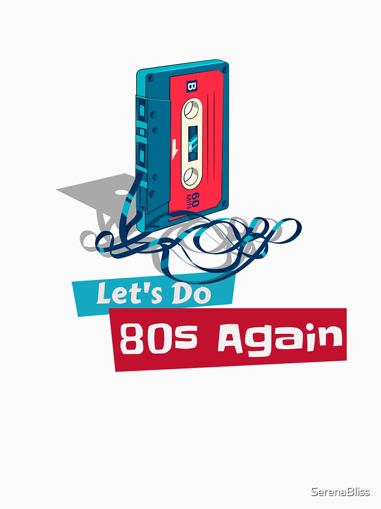 Let's Do 80s Again by SerenaBliss Unisex , , , Long Sleeve Tee