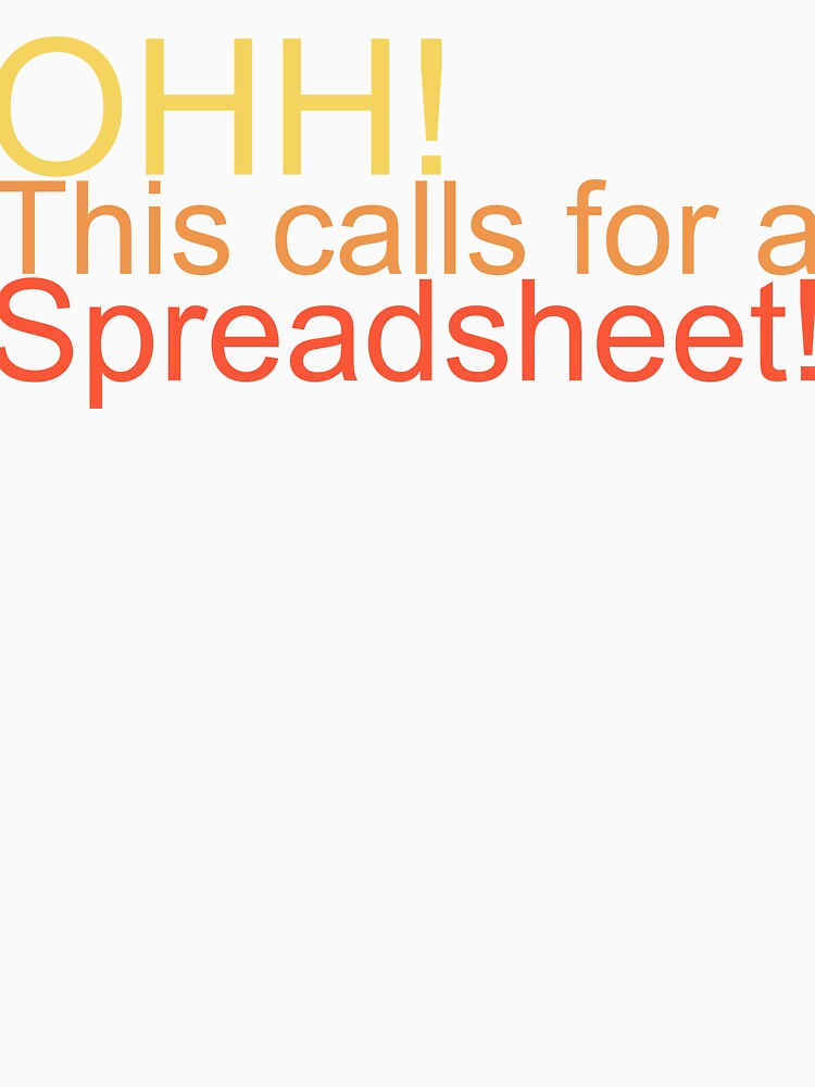 OHH! This calls for a spreadsheet! by Geek-Cat2000 Unisex , , , Long Sleeve Tee
