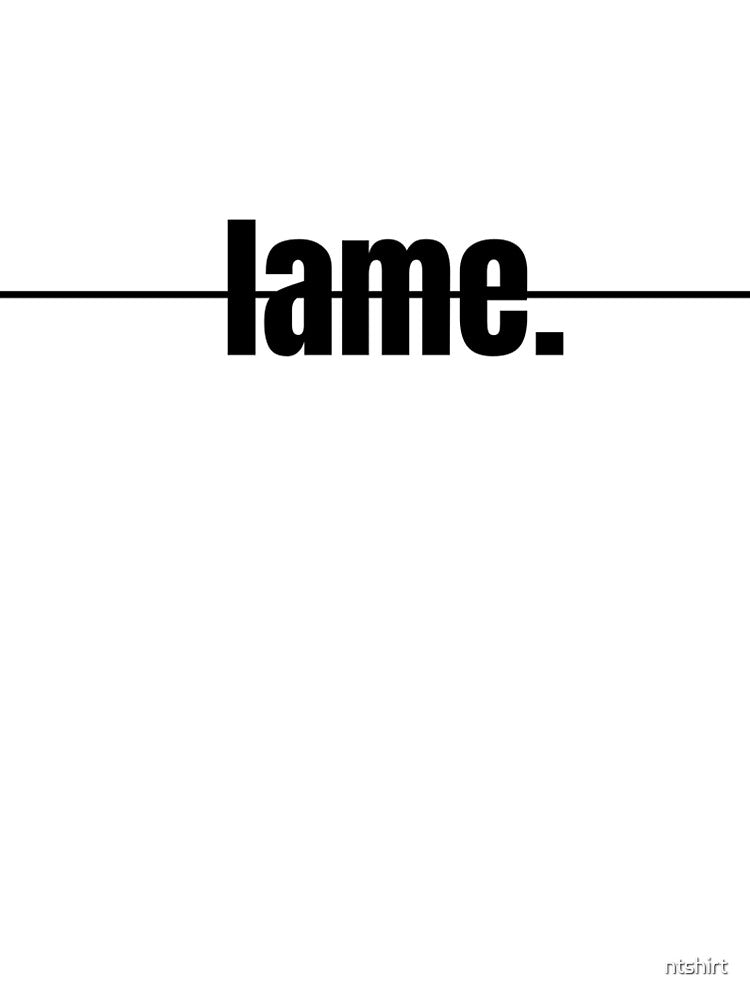 lame design by ntshirt Unisex , , , Long Sleeve Tee
