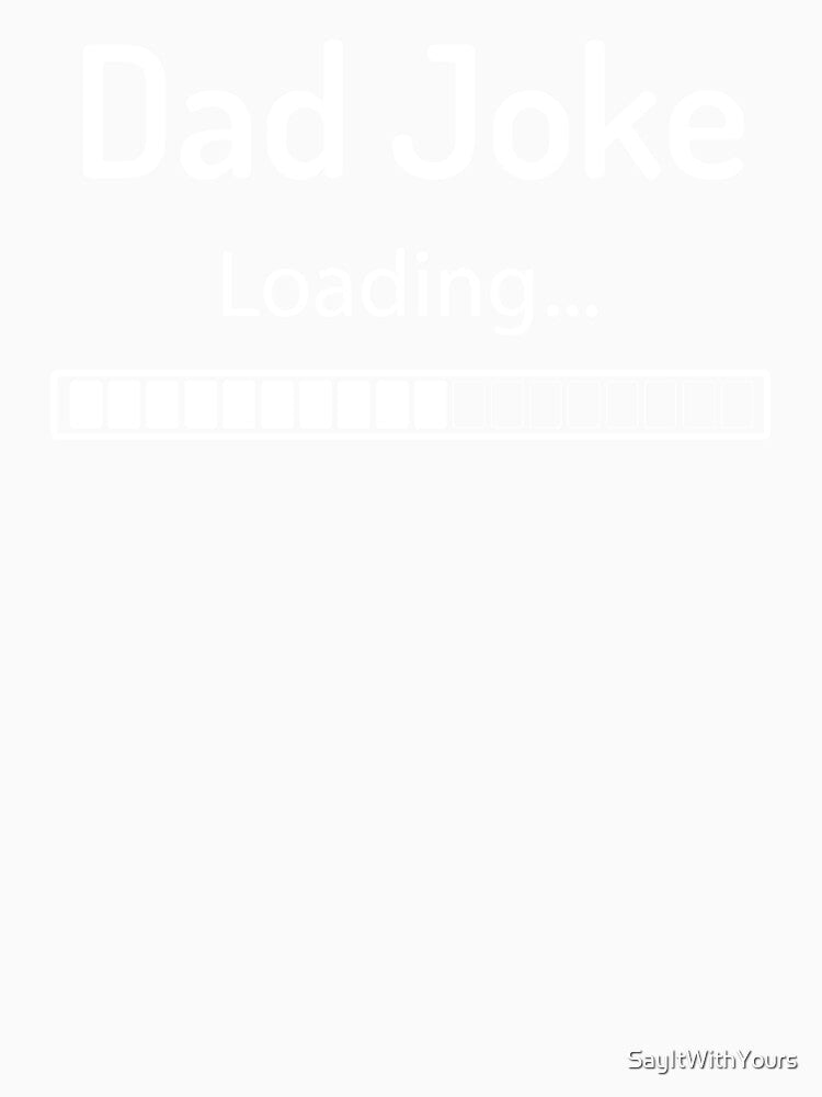 Dad Joke Loading by SayItWithYours Unisex , , , Long Sleeve Tee