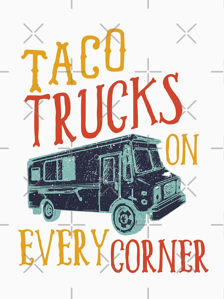 Taco Trucks On Every Corner by Mad Over Store Unisex , , , Long Sleeve Tee