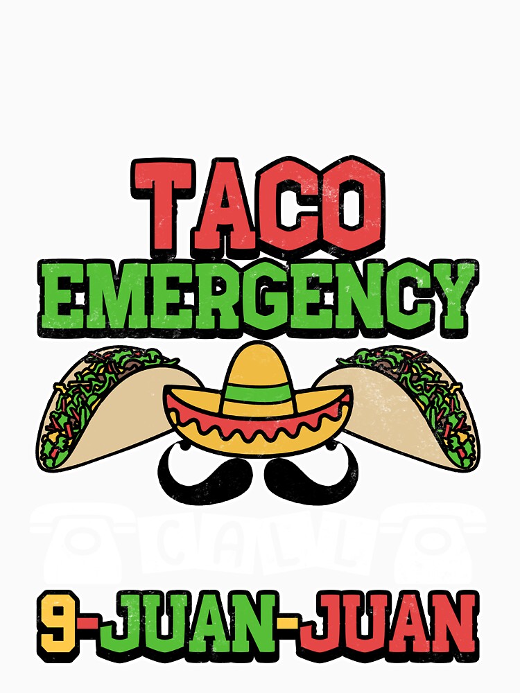 Taco Emergeny Call 9 Juan Juan by Mesyo Unisex , , , Long Sleeve Tee