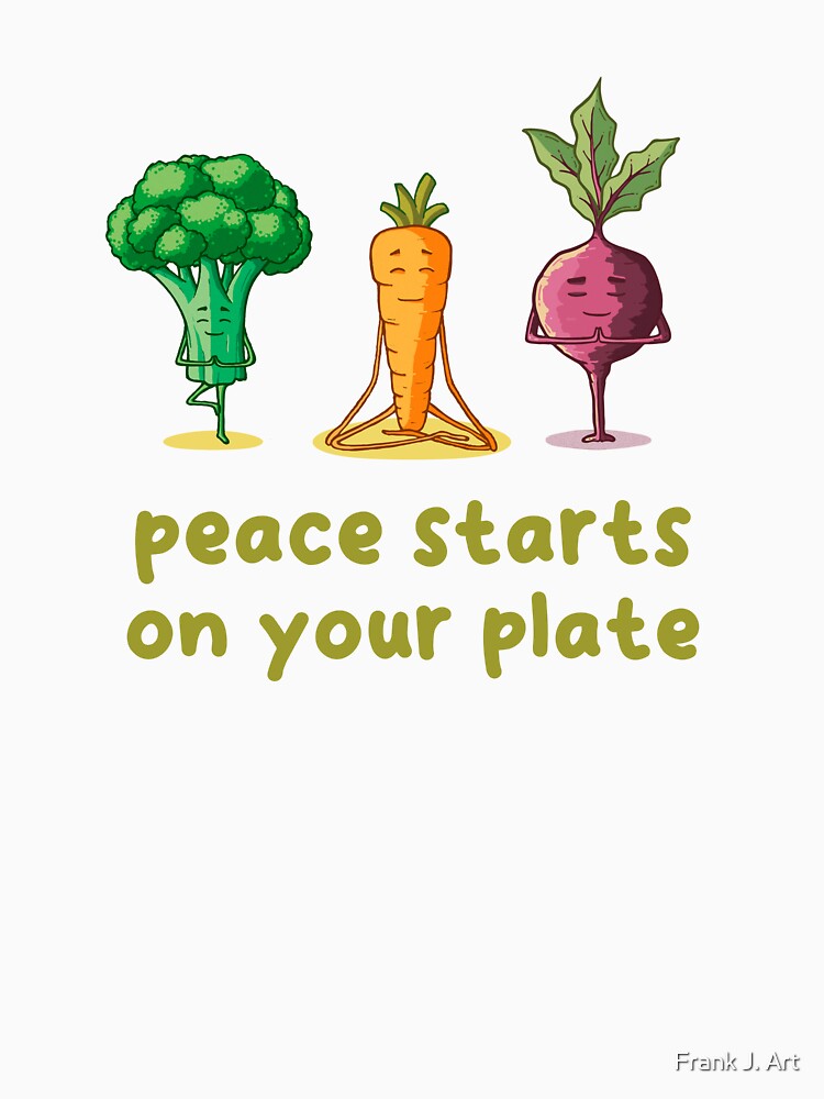 Peace starts on your plate by Frank J. Art