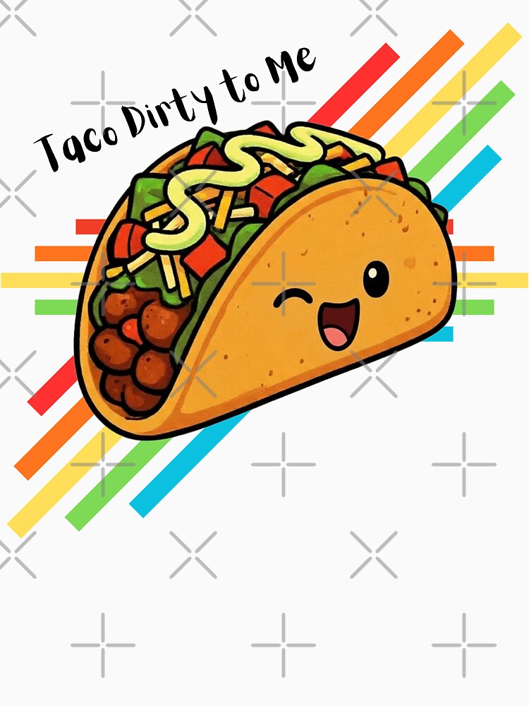 Taco Dirty To Me by Pandemonium Art & Design Unisex , , , Long Sleeve Tee