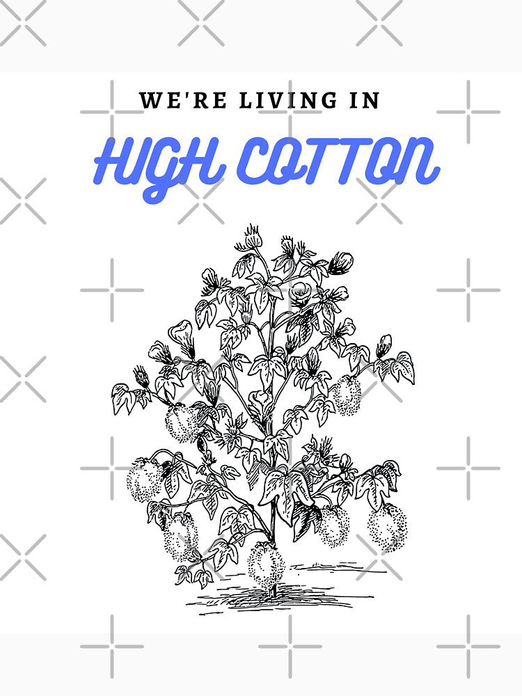 “We're living in high cotton.” by 3d-Expressions Unisex , , , Long Sleeve Tee