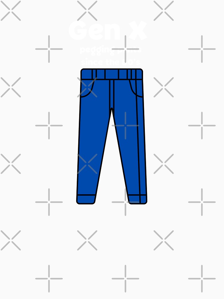 Gen X Pegging Pants Since the 80s by It's On Backwards Unisex , , , Long Sleeve Tee